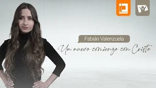 UN NUEVO COMIENZO CON CRISTO, FABIÁN VALENZUELA