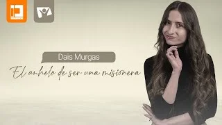  EL ANHELO DE SER MISIONERA, DAIS MURGAS 