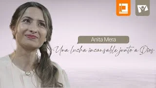  UNA LUCHA INCANSABLE JUNTO A DIOS, ANITA MERA 